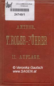 AMTHOR Eduard, Tirolerführer. Reisehandbuch für Deutsch- und Wälschtirol, Gera 1869; © Digitalisierung: Veronika Gautsch, www.SAGEN.at