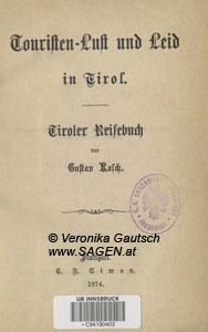 RASCH Gustav, Touristen-Lust und Leid in Tirol. Tiroler Reisebuch, Stuttgart 1874; © Digitalisierung: Veronika Gautsch, www.SAGEN.at