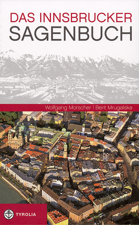 Das Innsbrucker Sagenbuch, Berit Mrugalska, Wolfgang Morscher