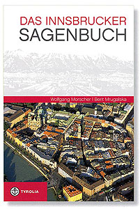 Das Innsbrucker Sagenbuch, Berit Mrugalska, Wolfgang Morscher, Tyrolia 2007