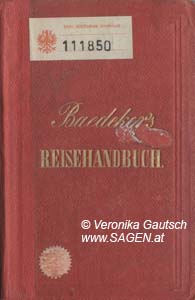 BAEDEKER Karl, Handbuch für Reisende in Deutschland und dem österreichischen Kaiserstaate. Nach eigener Anschauung und den besten Hülfsquellen, Coblenz 1847; © Digitalisierung: Veronika Gautsch, www.SAGEN.at