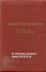 DALLA TORRE Karl Wilhelm von, Junk’s Naturführer. Tirol, Vorarlberg und Lichtenstein, Berlin 1913; © Digitalisierung: Veronika Gautsch, www.SAGEN.at