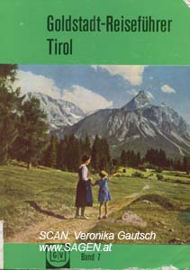 HOLZMANN Hermann, Goldstadt-Reiseführer „Tirol“, Pforzheim 1963; © Digitalisierung: Veronika Gautsch, www.SAGEN.at