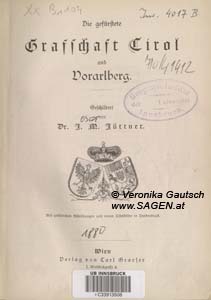 JÜTTNER Josef, Die gefürstete Grafschaft Tirol und Vorarlberg. Mit zahlreichen Abbildungen und einem Titelbilde in Farbendruck, Wien 1880; © Digitalisierung: Veronika Gautsch, www.SAGEN.at