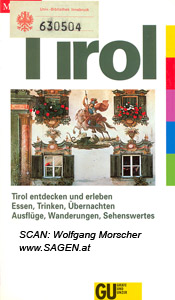 OTZEN Hans, Tirol. Tirol entdecken und erleben. Essen, Trinken, Übernachten, Ausflüge, Wanderungen, Sehenswertes, München 1995;  © Digitalisierung: Wolfgang Morscher, www.SAGEN.at