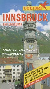 ZIMMERMANN Ingelies, Colibri – Der Erlebnis-Reiseführer. Innsbruck und seine Umgebung, München 1997; © Digitalisierung: Veronika Gautsch, www.SAGEN.at