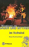 Wandern zu Sagen und Mythen im Stubaital, Peter Paul Lanthaler