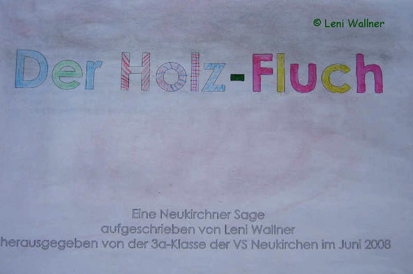 Der Holzfluch - Sagenbüchlein der Volksschule Neukirchen im Pinzgau